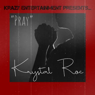 Pray by Krystal Roc