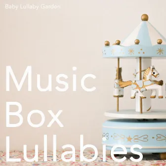 Music Box Lullabies by Baby Lullaby Garden