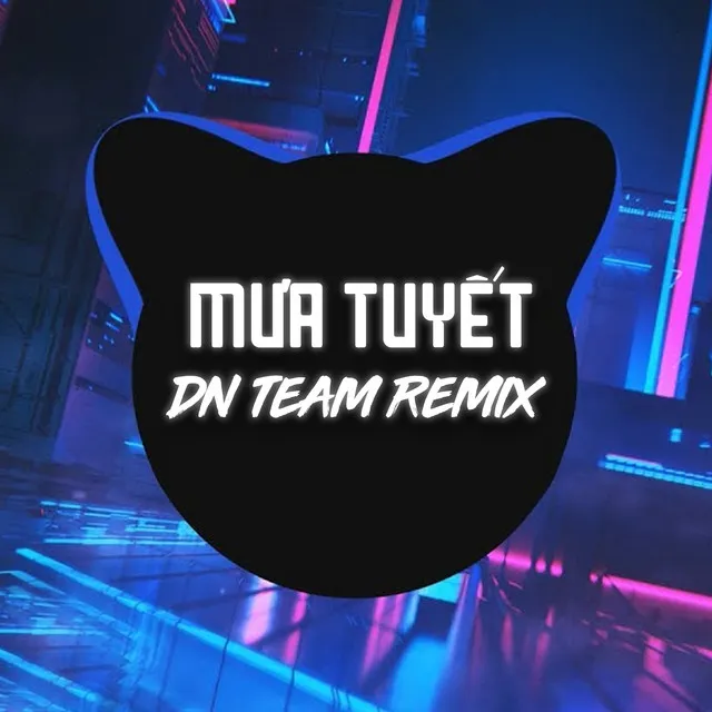 Mưa Tuyết (DN TEAM REMIX)