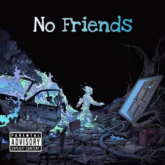 No Friends by Famousstyshawn