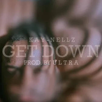 Get Down by Kay Nellz