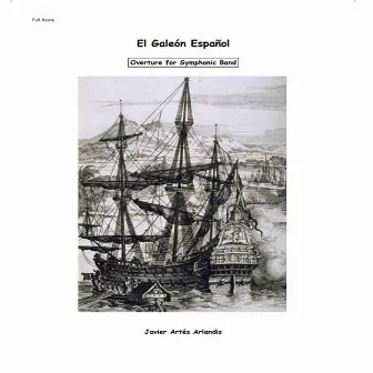 El Galeón Español (Overture For Symphonic Band) by Javier Artés Arlandis