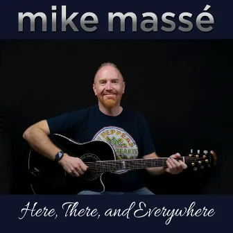 Here, There and Everywhere by Mike Massé