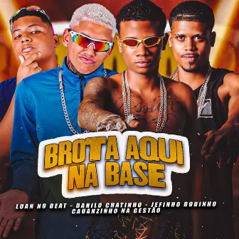 Brota Aqui na Base by Jefinho Bobinho