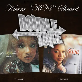 Double Take: Kierra Kiki Sheard by Kierra Sheard