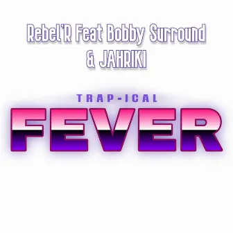 Trap-ical fever by Rebel R