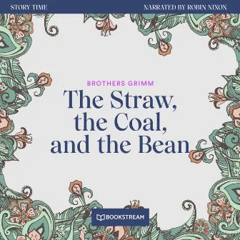 The Straw, the Coal, and the Bean [Story Time, Episode 50 (Unabridged)] by Unknown Artist