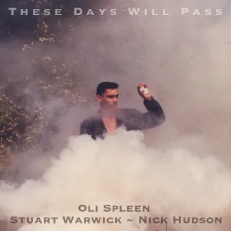 These Days Will Pass by Oli Spleen