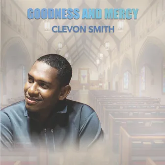 Goodness and Mercy by CLEVON SMITH