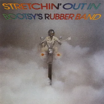 Stretchin' Out In Bootsy's Rubber Band by Bootsy Collins