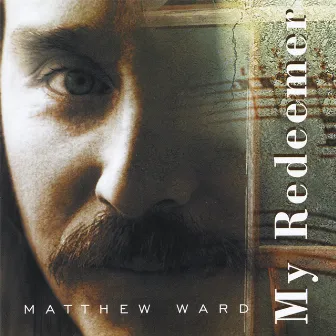 My Redeemer by Matthew Ward