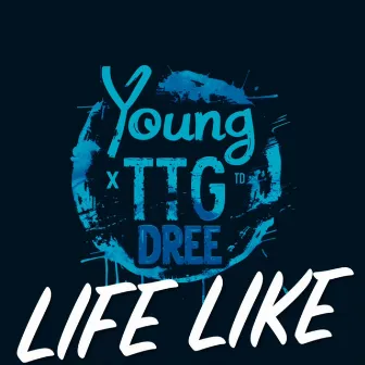 LIFE LIKE by Young TD