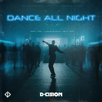 Dance All Night by D-Cision