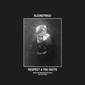 Respect 4 The Facts by Kleinefrigo