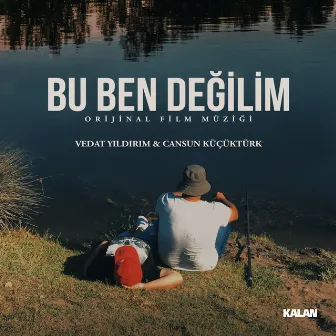 Bu Ben Değilim (Orijinal Film Müziği) by Cansun Küçüktürk