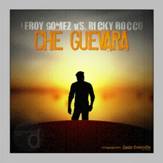 Che Guevara (Ricky Rocco Radio Edit) by Leroy Gomez