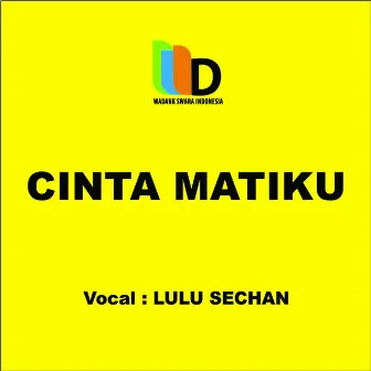 Cinta Matiku by Lulu Sechan