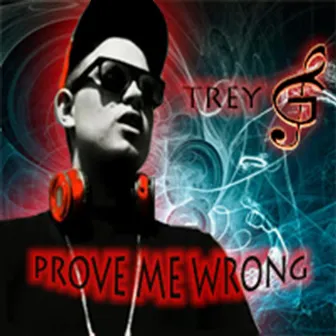 Prove Me Wrong by Trey G.