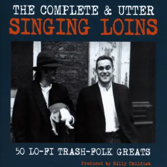 The Complete and Utter by The Singing Loins