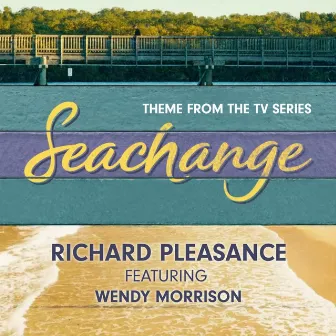 Seachange (Theme from the TV Series) by Richard Pleasance