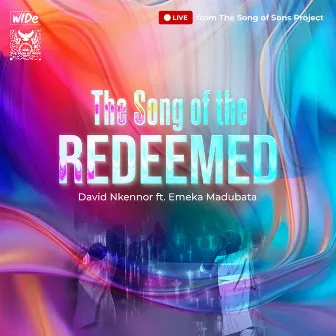 The Song Of The Redeemed (Live From The Song Of Sons Project) by David Nkennor