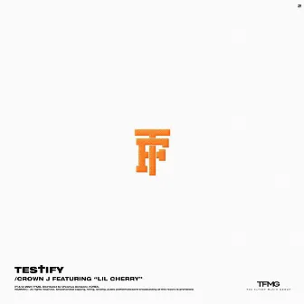 TESTIFY (Feat. Lil Cherry) by CROWN J