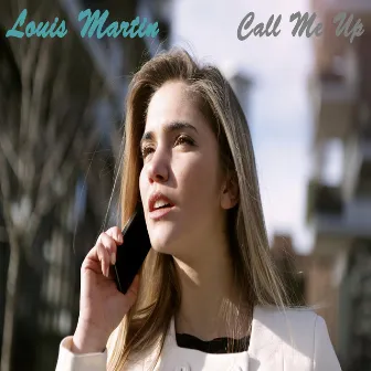 Call Me Up by Louis Martin