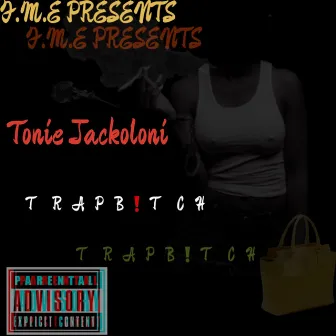 Trap B!tch by Tonie Jackoloni