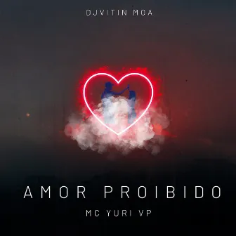 Amor Proibido by mc yuri vp