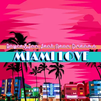 Miami Love (feat. Neon Dreams) by Royce & Tan