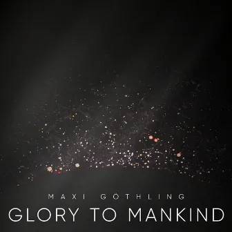 Glory to Mankind by Maxi Göthling