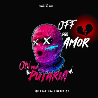 Off pro Amor On pra Putaria by Mc Luazinha