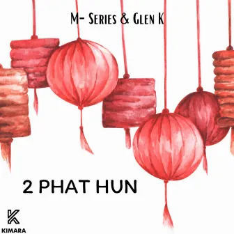 2 Phat Hun by Glen K