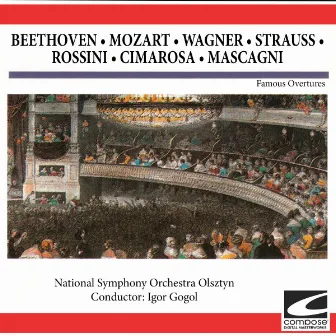 Famous Overtures: Beethoven - Mozart - Wagner - Strauss - Rossini - Cimarosa - Mascagni by National Symphony Orchestra Olsztyn