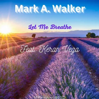 Let Me Breathe by Mark A. Walker