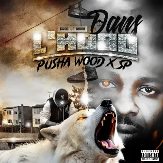 Dans L'Hood by Pusha Wood