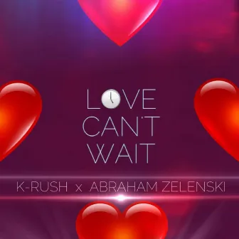 LOVE CAN'T WAIT by Krush