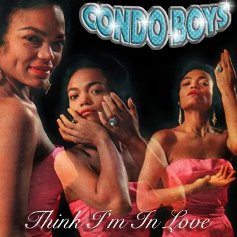 Think I'm in Love by Condo Boys