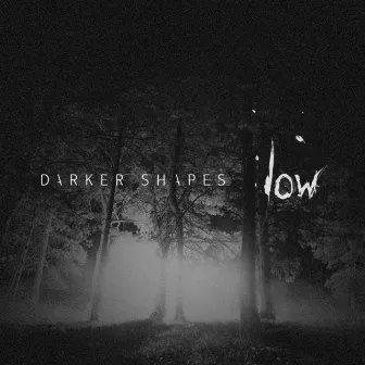 LOW by Darker Shapes