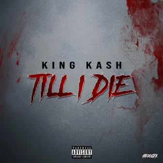 Till I Die by King Kash