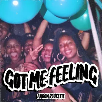 Got Me Feeling by Aaron Doucette