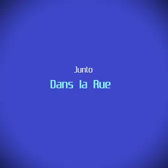 Dans la rue by Junto