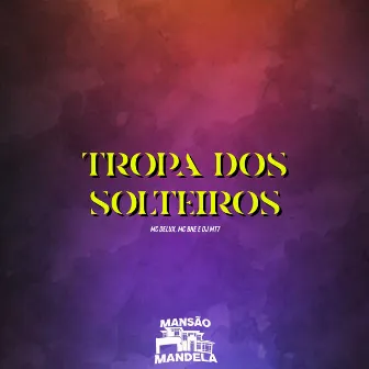 Tropa dos Solteiros by Mc Bné