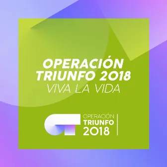 Viva La Vida (Operación Triunfo 2018) by Operación Triunfo 2018