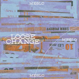 Loose Change by Meslo