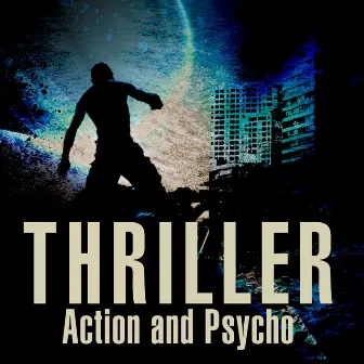 Thriller - Action and Psycho by Jeffrey R. Whitcher