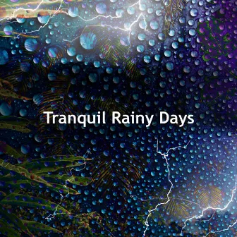 Tranquil Rainy Days by Rain Sounds HD