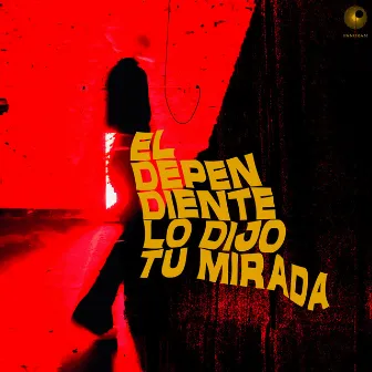 Lo Dijo Tu Mirada by El Dependiente