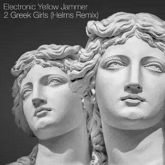 2 Greek Girls (Helms Remix) by Electronic Yellow Jammer