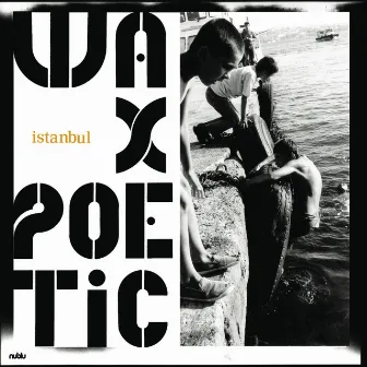 Istanbul by Wax Poetic